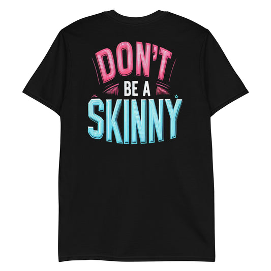 Dont Be a Skinny