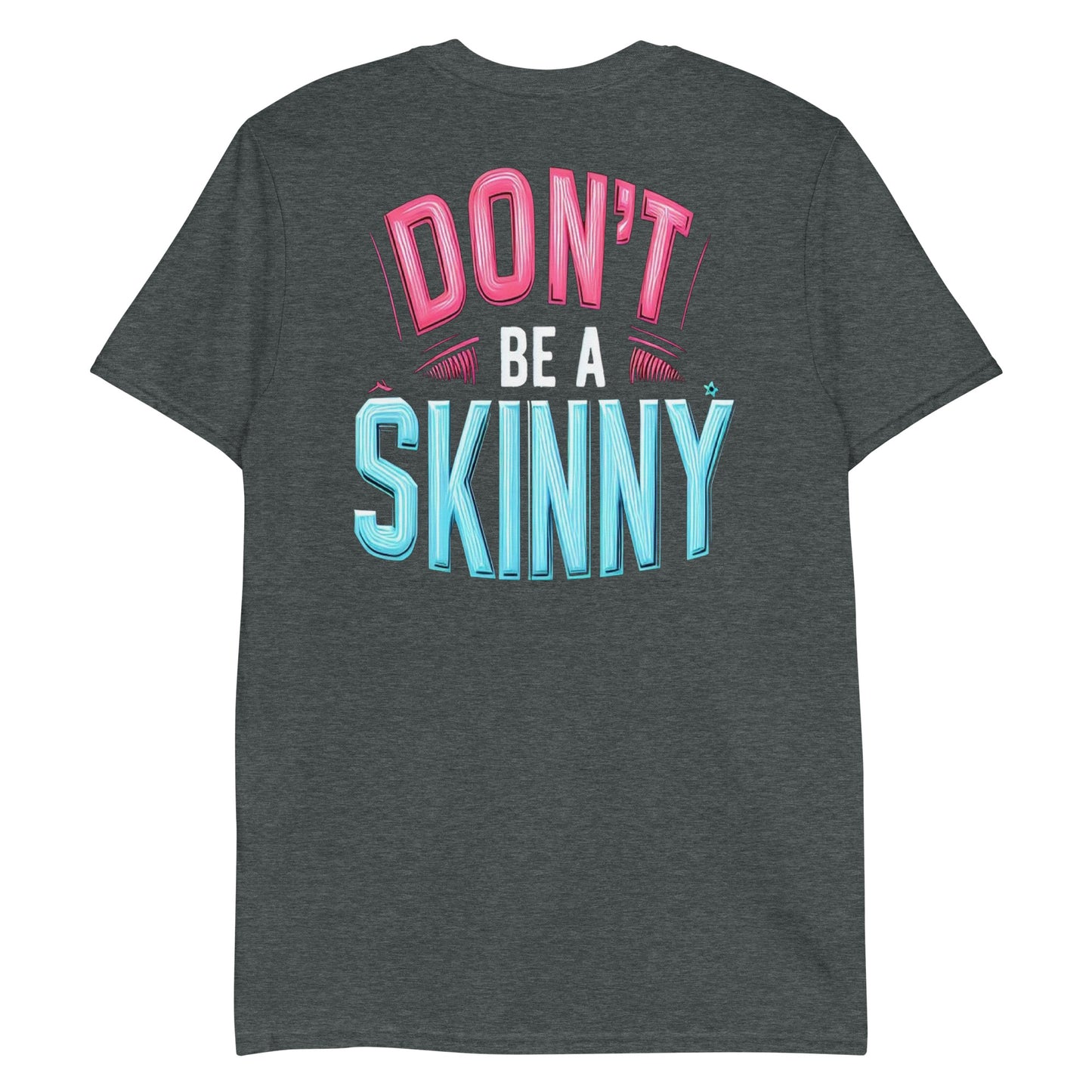 Don't Be a Skinny